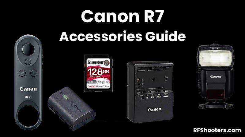 Canon R7 Accessories Guide