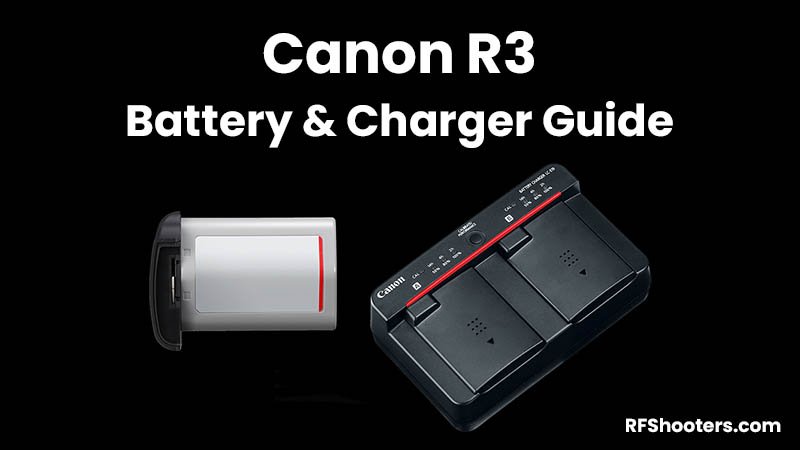 Canon R3 Battery & Charger Guide