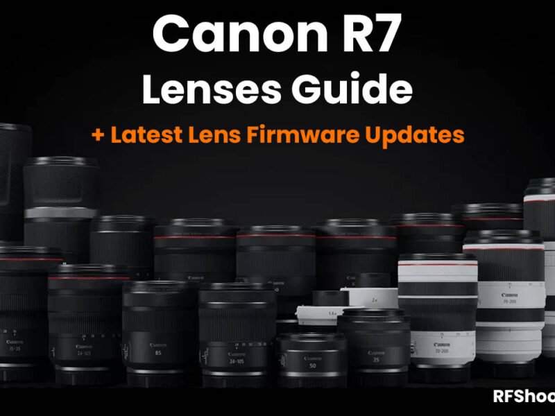 Best Canon R7 Lenses Guide