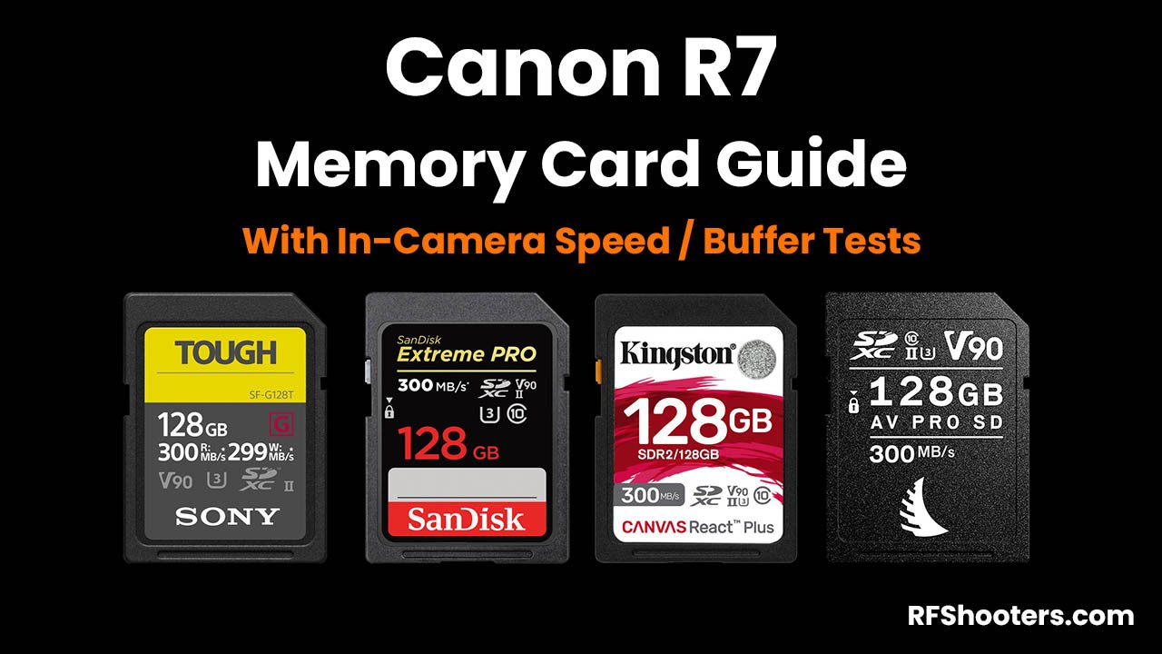 The Best Canon R7 Memory Cards With Speed & Buffer Tests - RF Shooters