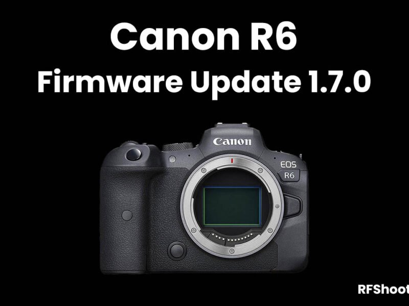 Canon R6 Firmware Update Version 1.7.0