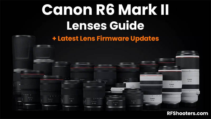 Canon EOS R6 Mark II Lenses Guide