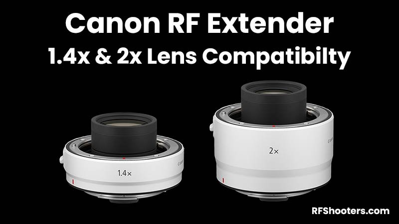 Canon Extender RF 1.4x & 2x Lens Compatibility