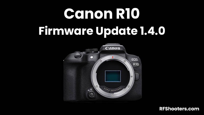 Canon R10 Firmware Update Version 1.4.0