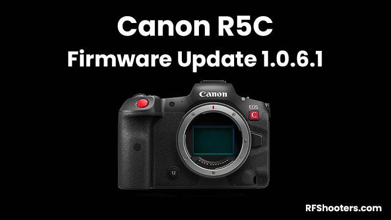 Canon R5C Firmware Update Version 1.0.6.1