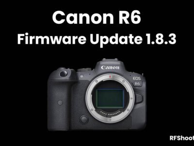 Canon R6 Firmware Update Version 1.8.3