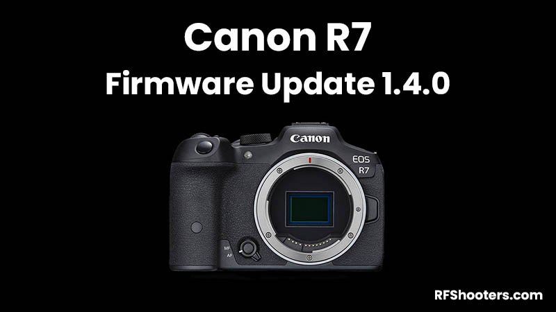 Canon R7 Firmware Update Version 1.4.0