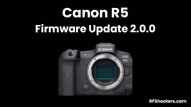 Canon R5 Firmware Update Version 2.0.0