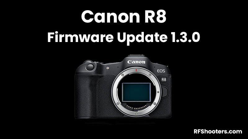 Canon R8 Firmware Update 1.3.0