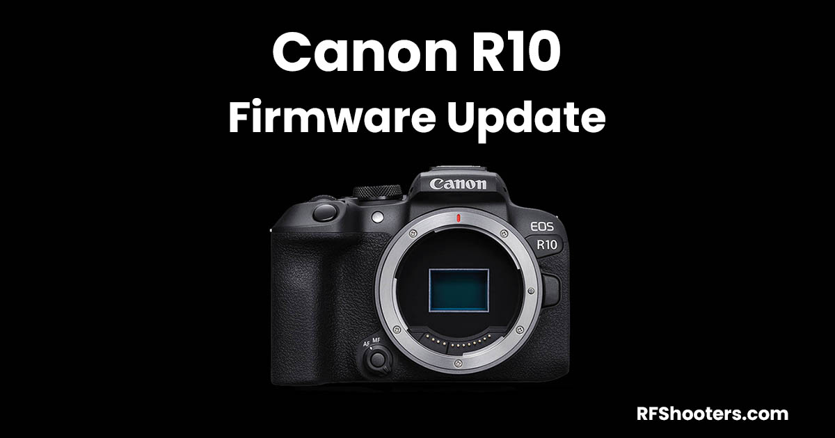 Canon R10 Firmware Update Version 1.6.0 - RF Shooters