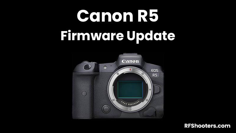 Canon R5 Firmware Update