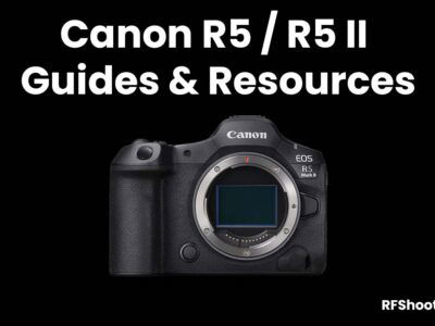 Canon R5 / R5 II Guides & Resources