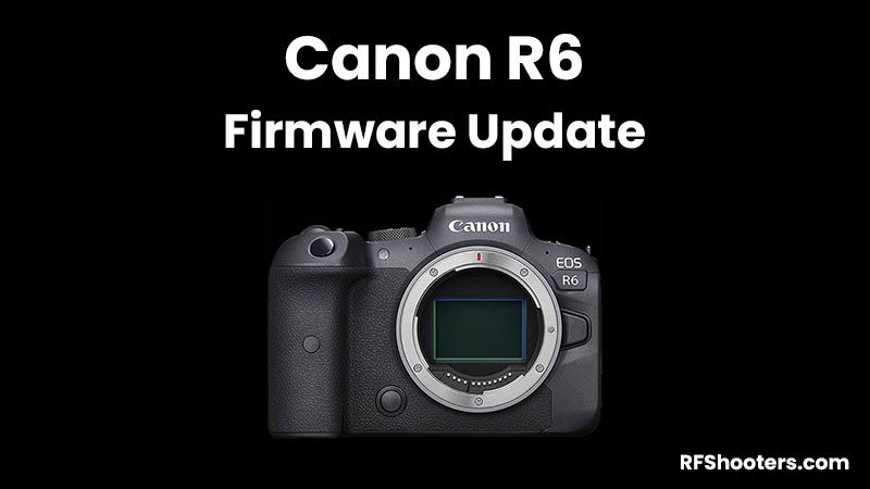 Canon R6 Firmware Update