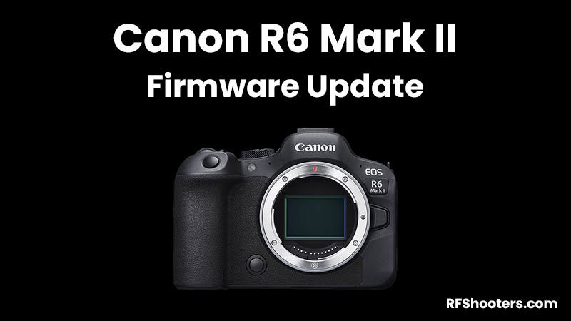 Canon R6 Mark II Firmware Update