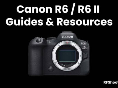 Canon R6 / R6 II Guides & Resources