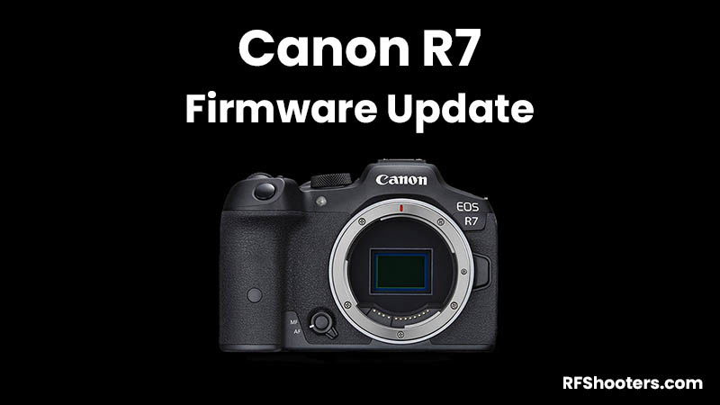 Canon R7 Firmware Update